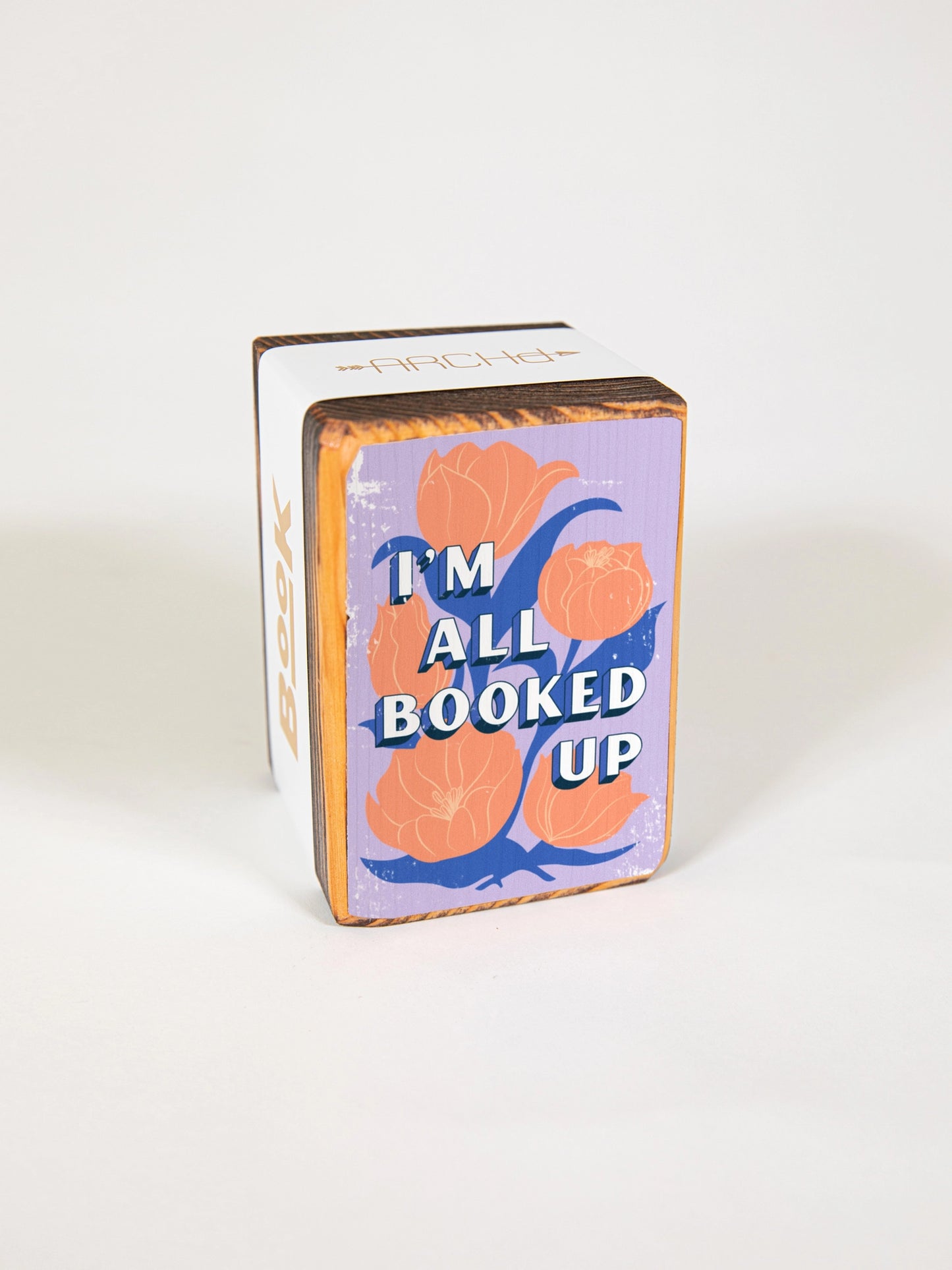 I'm All Booked Up Wood Bookend